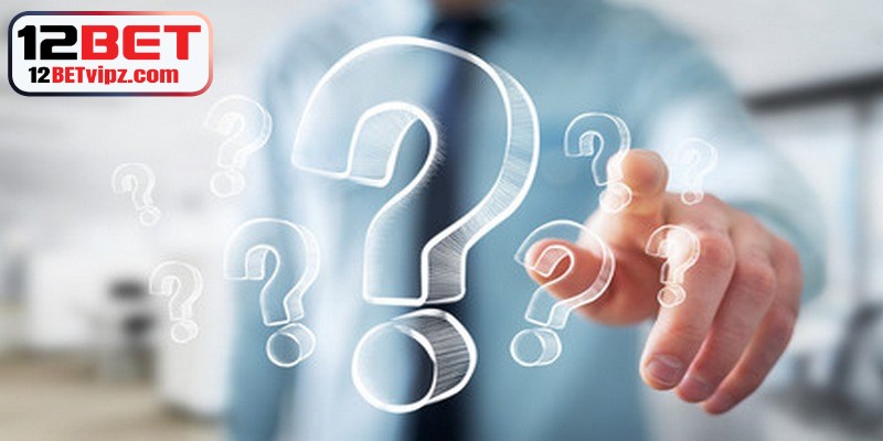 Nạp Tiền 12BET - Cách Sở Hữu Vốn Cược Nhanh Chóng 9 FAQ liên quan đến đăng ký 12BET